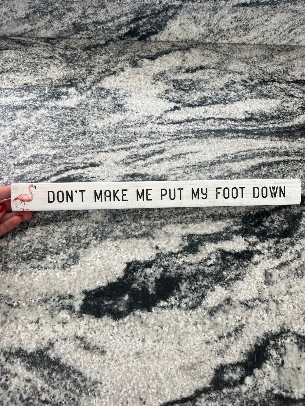 Don't Make Me Put My Foot Down Wood Sign - White